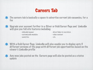 Careers Tab
The careers tab is basically a space to advertise current job vacancies, for a
fee

Upgrade your account furth...