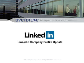 LinkedIn Company Profile Update 38 Everett St | Allston, Massachusetts 02134  | 617-254-5000  | www.ovrdrv.com 