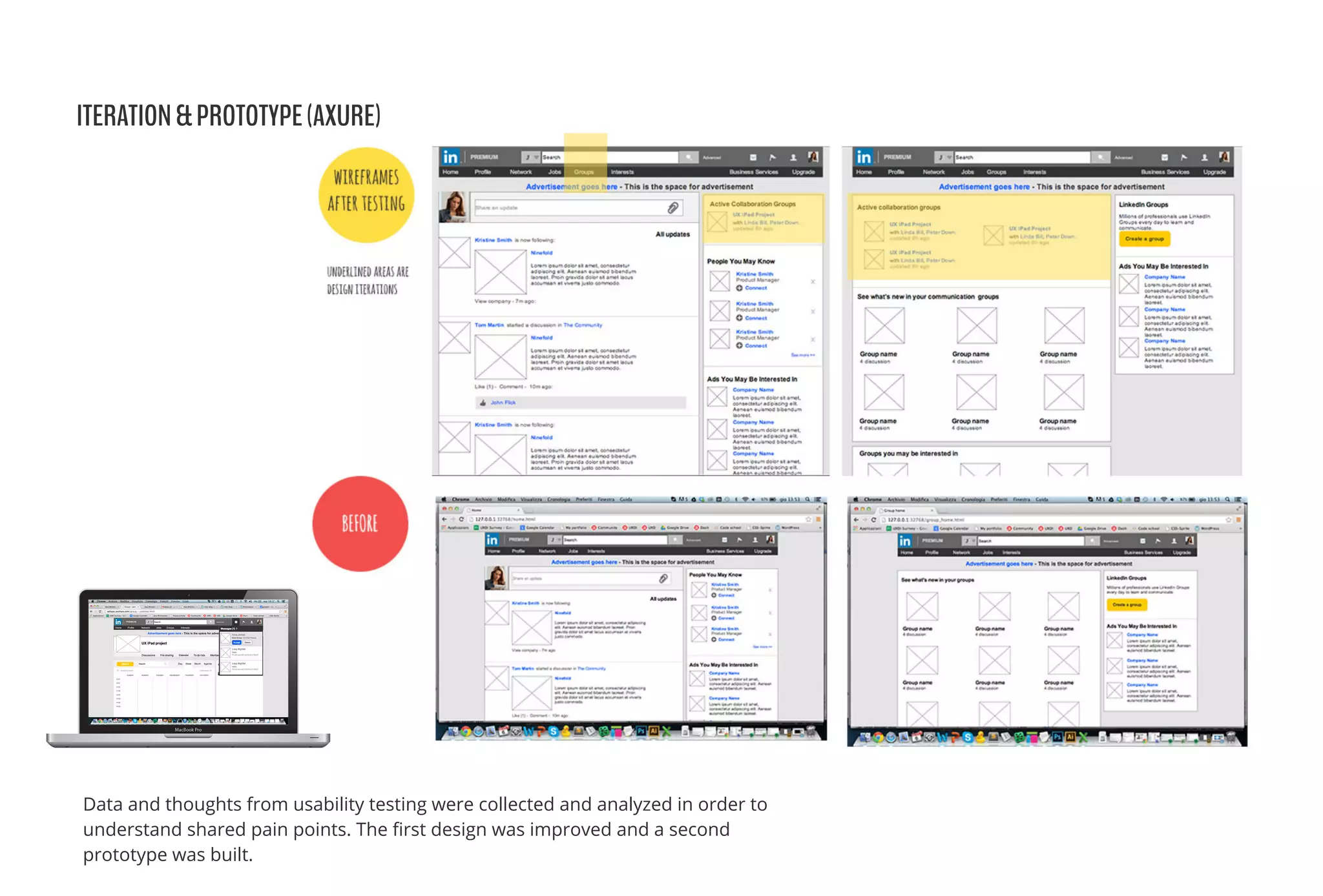 ITERATION&PROTOTYPE(AXURE)
Data and thoughts from usability testing were collected and analyzed in order to
understand shared pain points. The ﬁrst design was improved and a second
prototype was built.
 