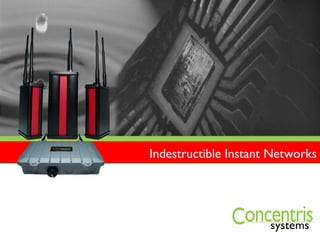 Indestructible Instant Networks 