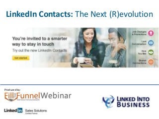 LinkedIn Contacts: The Next (R)evolution
Produced by:
 
