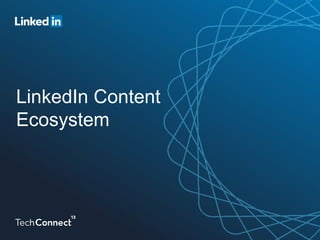 LinkedIn Content
Ecosystem
 