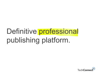 Definitive professional
publishing platform.
 
