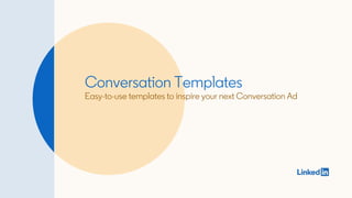 Conversation Templates
Easy-to-use templates to inspire your next Conversation Ad
 
