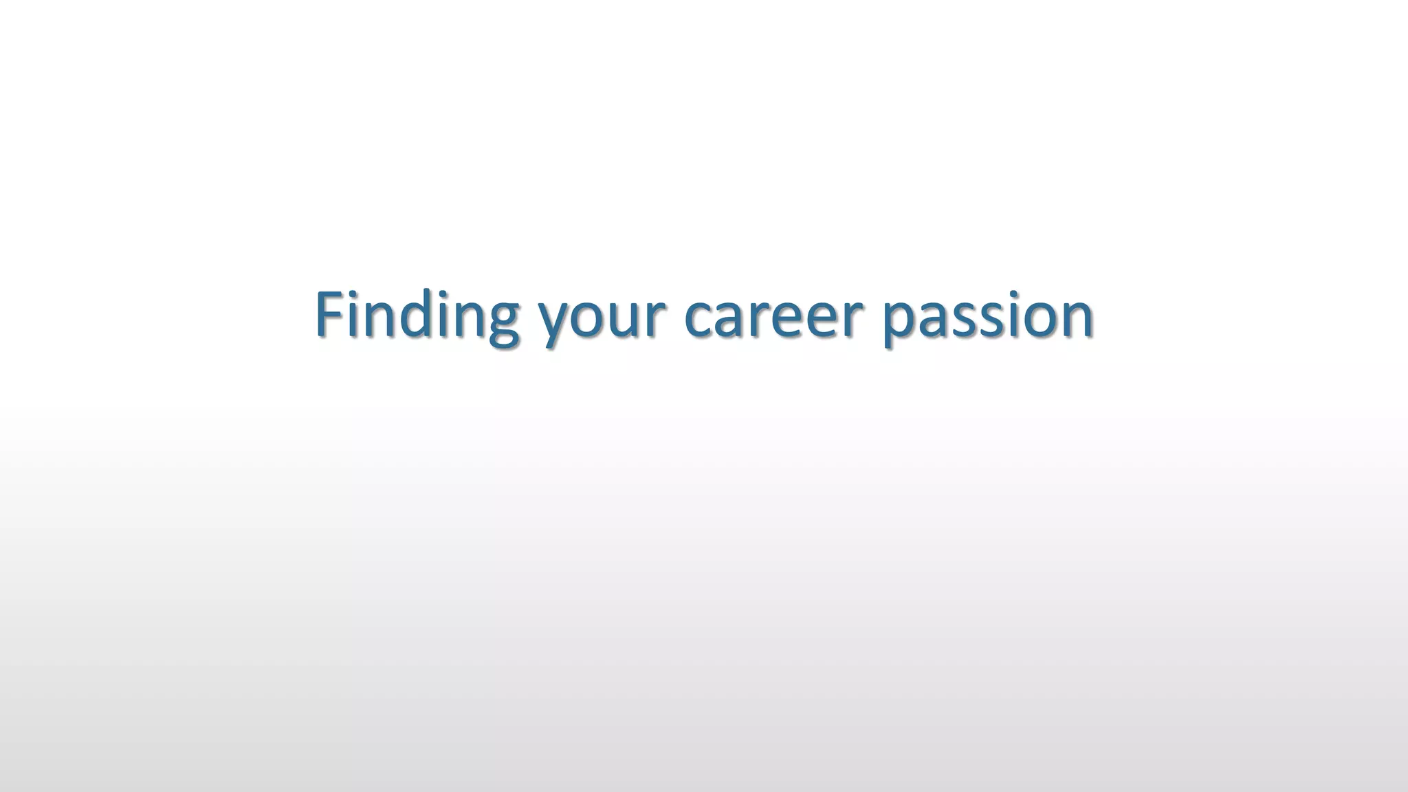Finding your career passion
 