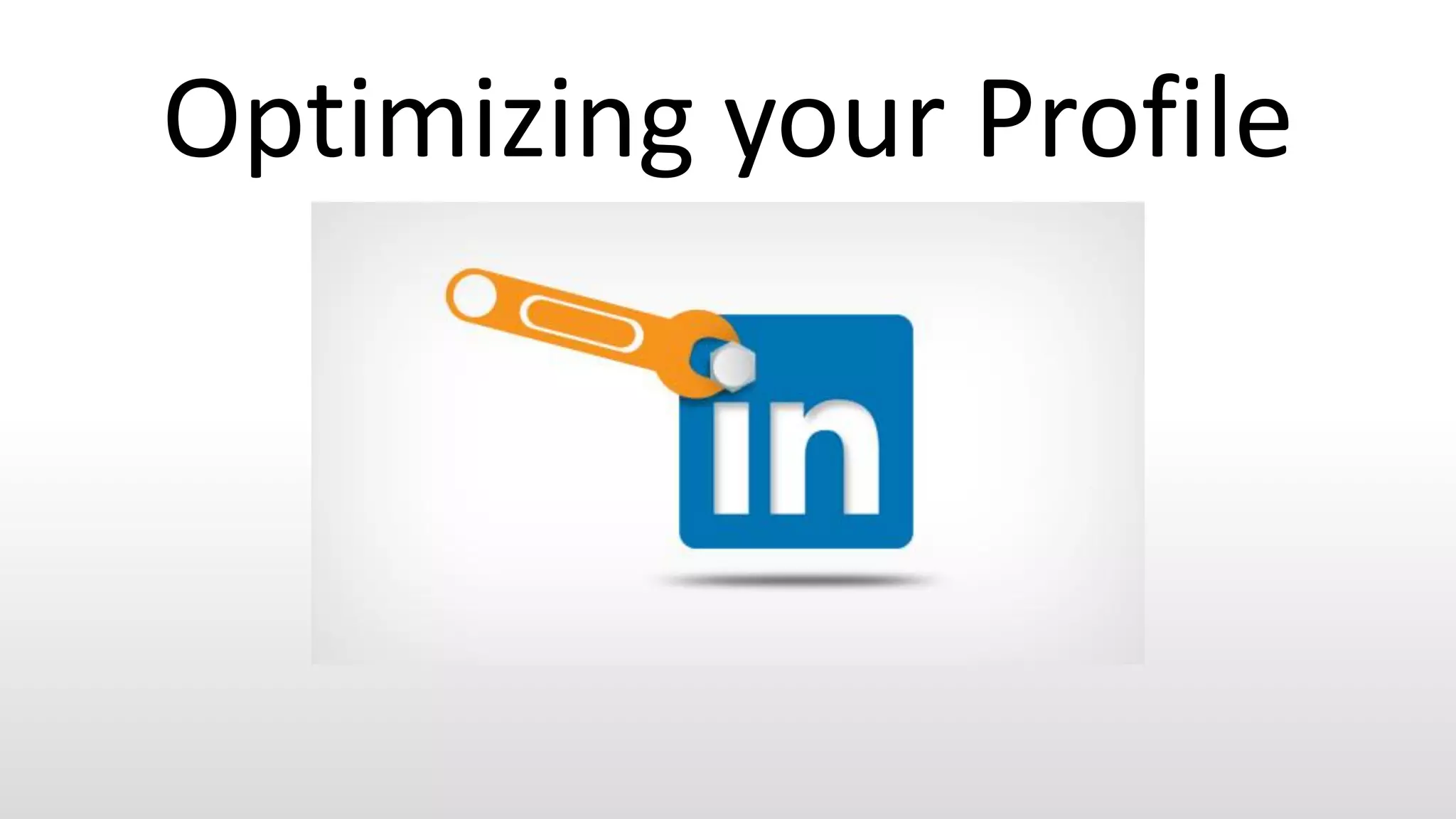 Optimizing your Profile
 