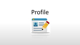Profile
 