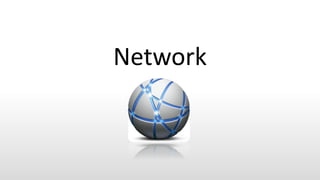 Network
 