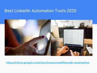 Best LinkedIn Automation Tools 2020
https://sites.google.com/view/kennected/linkedin-automation
 