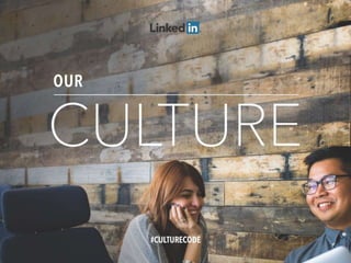 LinkedIn
Our Culture
#CULTURECODE
 