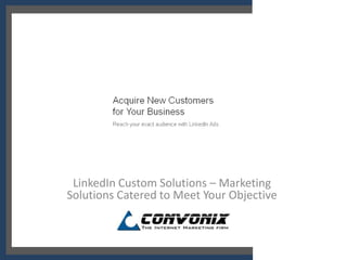 6.63




 LinkedIn Custom Solutions – Marketing
Solutions Catered to Meet Your Objective
 