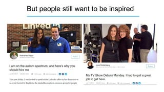 But people still want to be inspired
 