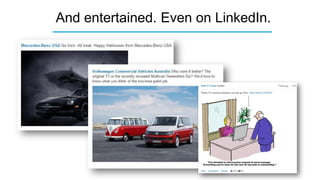 And entertained. Even on LinkedIn.
 