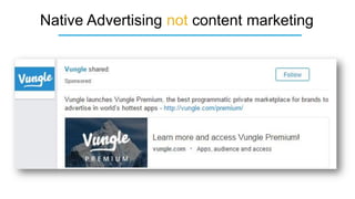 Native Advertising not content marketing
 