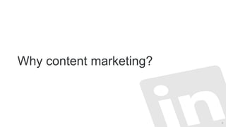 Why content marketing?
5
 