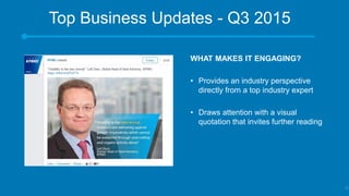 Top Business Updates - Q3 2015
​WHAT MAKES IT ENGAGING?
• Provides an industry perspective
directly from a top industry expert
• Draws attention with a visual
quotation that invites further reading
51
 