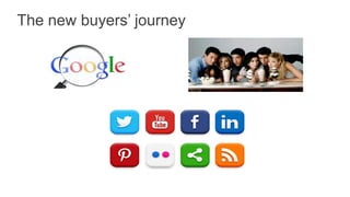 The new buyers’ journey
 