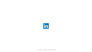 ©2014 LinkedIn Corporation. All Rights Reserved.©2014 LinkedIn Corporation. All Rights Reserved. 39
 