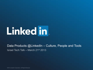 Data Products @LinkedIn – Culture, People and Tools
 