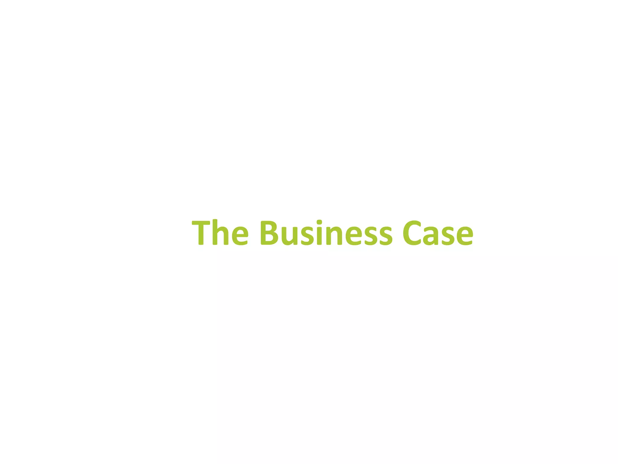 The Business Case
 