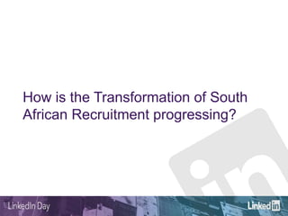 The Transformation of South African Recruitment  - Patrick Traynor, LinkedIn