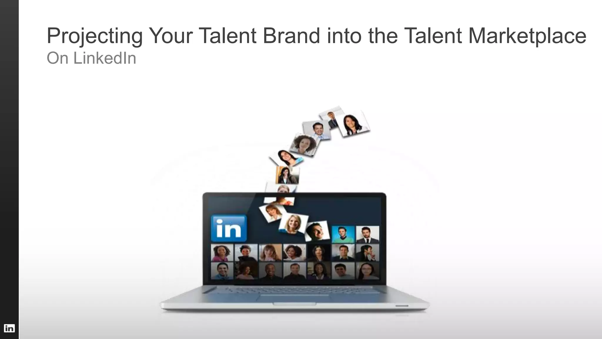 Projecting Your Talent Brand into the Talent Marketplace
On LinkedIn
 