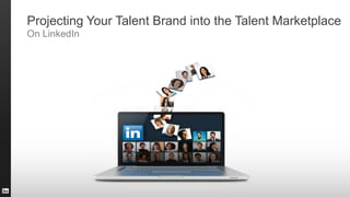 Projecting Your Talent Brand into the Talent Marketplace
On LinkedIn
 