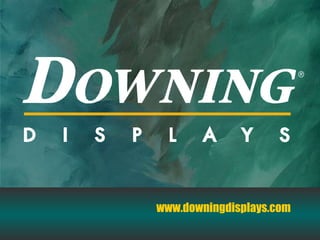 www.downingdisplays.com  