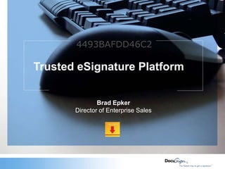 Trusted eSignature Platform Brad Epker Director of Enterprise Sales 