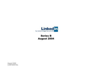 Linkedin Series B Pitch Deck August 2004
