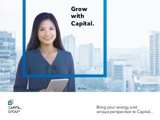 Barby
Grow
with
Capital.
Bring your energy and
unique perspective to Capital...
 