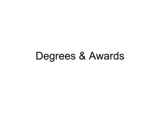 Degrees & Awards 