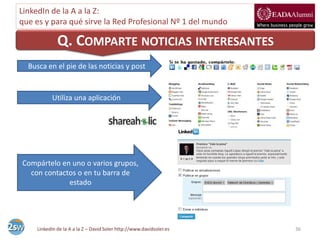 LinkedIn de la A a la Z:
que es y para qué sirve la Red Profesional Nº 1 del mundo

             Q. COMPARTE NOTICIAS INTE...