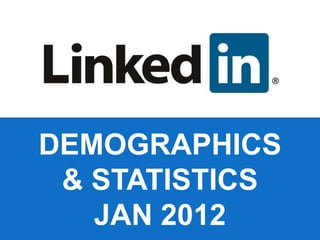 DEMOGRAPHICS
 & STATISTICS
   JAN 2012
 