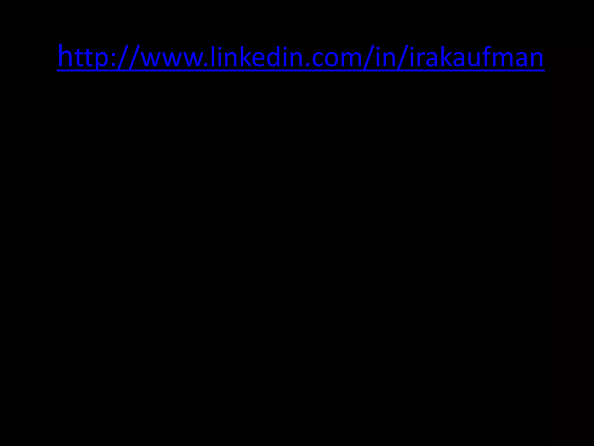 http://www.linkedin.com/in/irakaufman
 