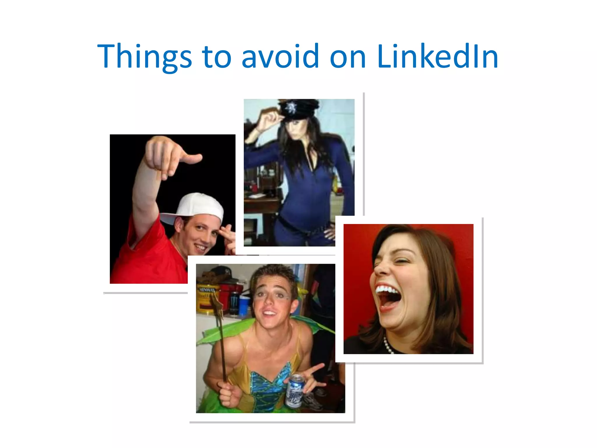 Things to avoid on LinkedIn
 