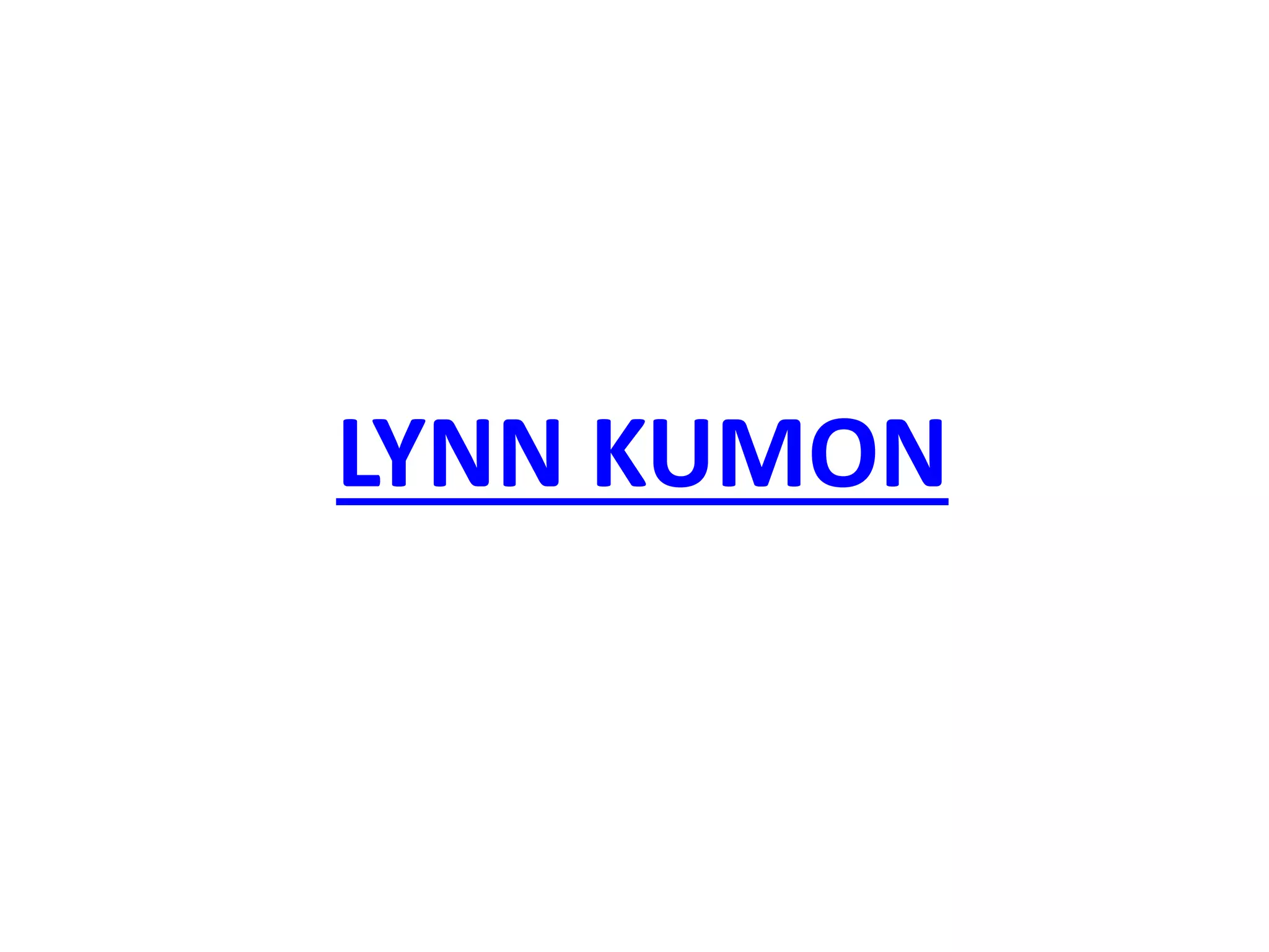 LYNN KUMON
 