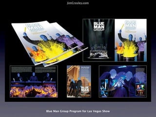 JimCrosley.com




Blue Man Group Program for Las Vegas Show
 