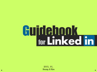 Guidebook
for Linked in
 