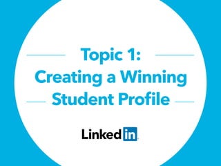 Topic 1:
Creating a Winning
Student Profile
 