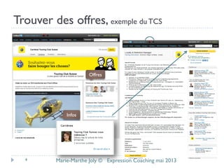 Trouver des offres, exemple du TCS
Offres
Infos
4 Marie-Marthe Joly © Expression Coaching mai 2013
 
