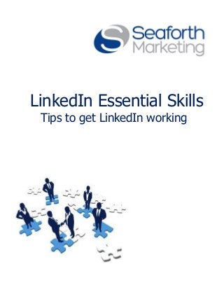 LinkedIn Essential Skills
Tips to get LinkedIn working

 
