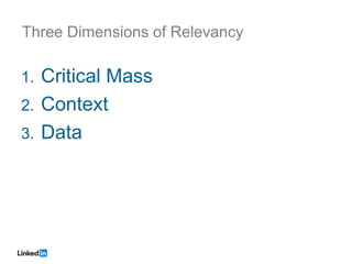Three Dimensions of Relevancy

1. Critical Mass
2. Context
3. Data
 