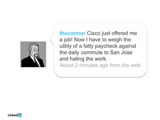theconnor Cisco just offered me
a job! Now I have to weigh the
utility of a fatty paycheck against
the daily commute to San Jose
and hating the work.
About 2 minutes ago from the web
 