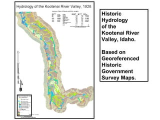 Historic Hydrology of the  Kootenai River Valley, Idaho. Based on Georeferenced Historic Government Survey Maps.  