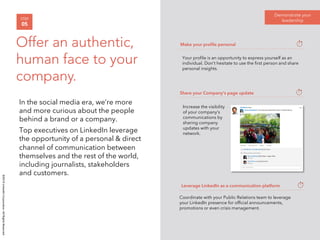 ©2014LinkedInCorporation.AllRightsReserved.
Demonstrate your
leadershipSTEP
05
Offer an authentic,
human face to your
comp...