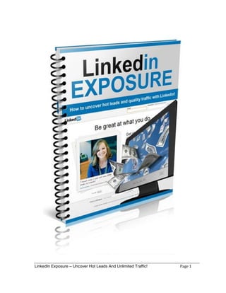 LinkedIn Exposure – Uncover Hot Leads And Unlimited Traffic! Page 1
 