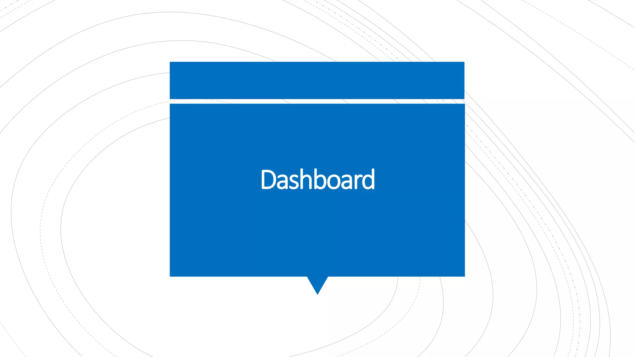 Dashboard
 