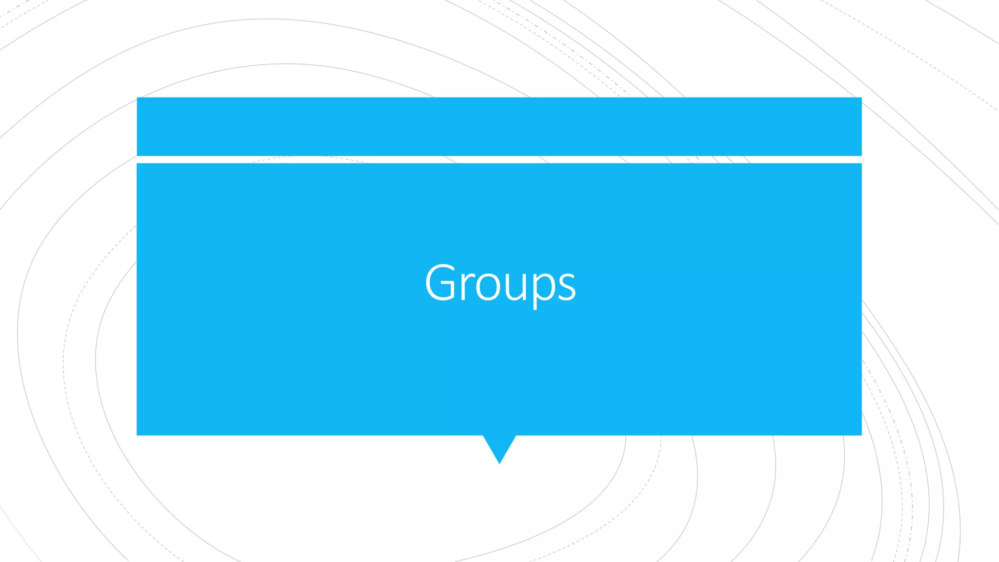 Groups
 