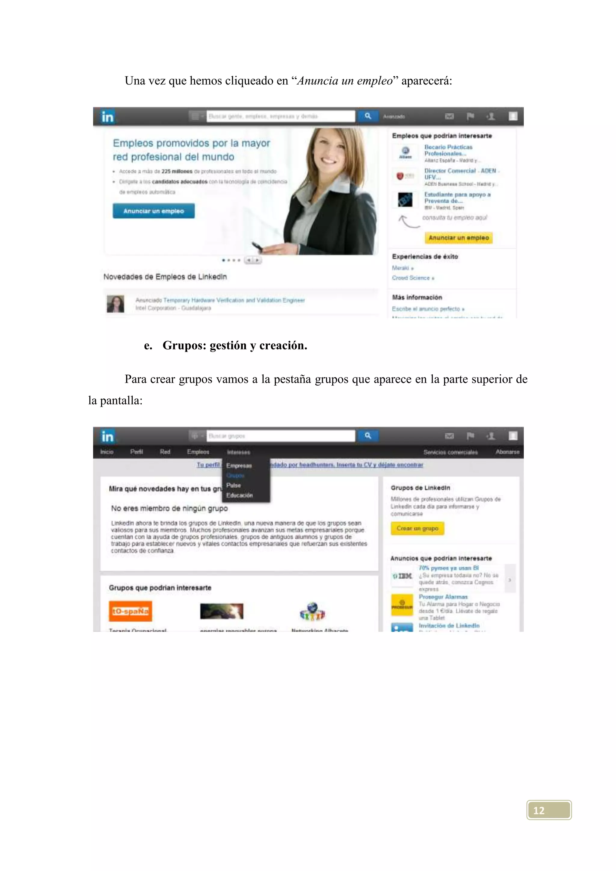 Una vez que hemos cliqueado en “Anuncia un empleo” aparecerá:

e. Grupos: gestión y creación.
Para crear grupos vamos a la pestaña grupos que aparece en la parte superior de
la pantalla:

12

 